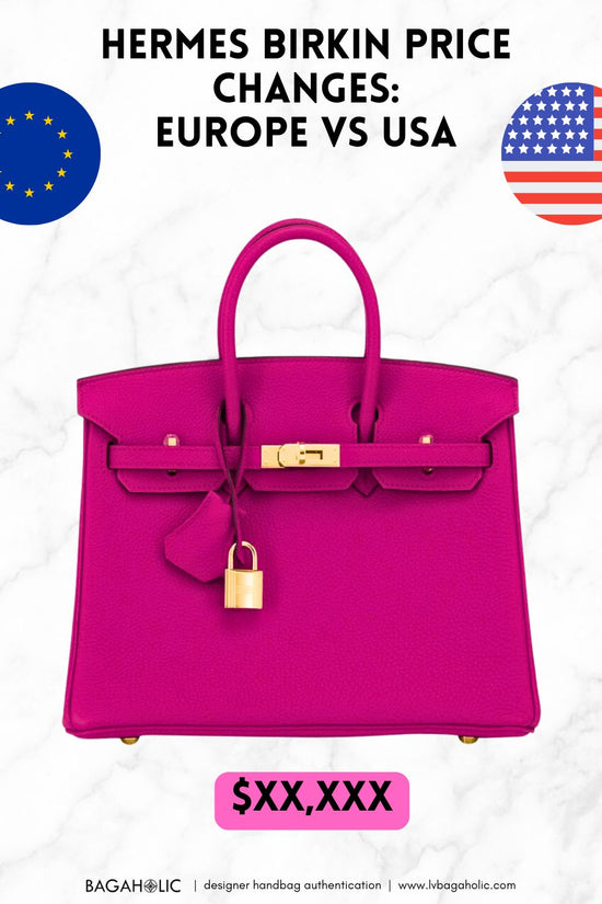 Hermes Birkin Pricing Trends and Price Changes EUROPE vs USA